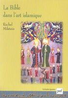 Couverture du livre « La Bible dans l'art islamique » de Rachel Milstein aux éditions Puf