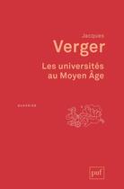 Couverture du livre « Les universités au Moyen Age (3e édition) » de Jacques Verger aux éditions Puf