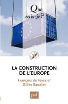 Couverture du livre « La construction de l'Europe (5e édition) » de Gilles Baudier et Francois De Teyssier aux éditions Presses Universitaires De France