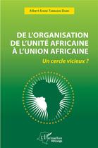 Couverture du livre « De l'organisation de l'unité africaine à l'Union africaine : un cercle vicieux ? » de Tambashe Diumi Ehoke aux éditions L'harmattan