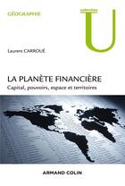 Couverture du livre « La planète financière » de Laurent Carroue aux éditions Armand Colin