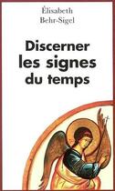 Couverture du livre « Discerner les signes des temps » de Elisabeth Behr-Sigel aux éditions Cerf