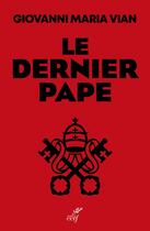 Couverture du livre « Le dernier pape » de Giovanni Maria Vian aux éditions Cerf