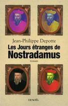 Couverture du livre « Les jours étranges de Nostradamus » de Jean-Philippe Depotte aux éditions Denoel