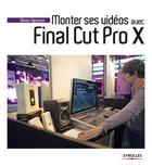 Couverture du livre « Monter ses vidéos avec Final Cut Pro X » de Olivier Vigneron aux éditions Eyrolles