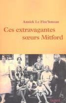 Couverture du livre « Ces extravagantes soeurs Mitford » de Annick Le Floc'Hmoan aux éditions Fayard