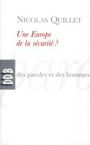 Couverture du livre « Une Europe de la sécurité ? » de Nicolas Quillet aux éditions Desclee De Brouwer