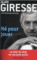 Couverture du livre « Ne pour jouer » de Dominique Severac et Alain Giresse aux éditions Robert Laffont