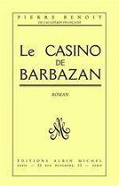 Couverture du livre « Le casino de Barbazan » de Pierre Benoit aux éditions Albin Michel