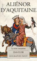 Couverture du livre « Aliénor d'Aquitaine ; la reine insoumise » de Jean Flori aux éditions Payot