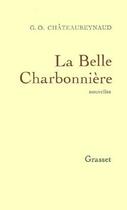 Couverture du livre « La belle charbonnière » de Chateaureynaud G-O. aux éditions Grasset