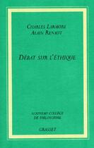 Couverture du livre « Débat sur l'éthique : Idéalisme ou réalisme » de Renaut/Larmore aux éditions Grasset