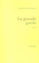 Couverture du livre « La grande garde » de Antoine Senanque aux éditions Grasset