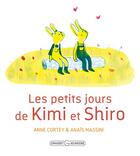 Couverture du livre « Les petits jours de Kim et Shiro » de Anais Massini et Anne Cortey aux éditions Grasset Jeunesse
