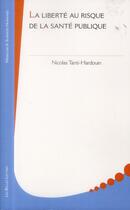 Couverture du livre « La liberté au risque de la santé publique » de Nicolas Tanti-Hardouin aux éditions Belles Lettres