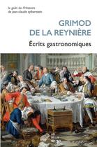 Couverture du livre « Ecrits gastronomiques : Almanach des gourmands ; Manuel des Amphitryons » de Grimod De La Reyniere aux éditions Belles Lettres