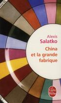 Couverture du livre « China et la grande fabrique » de Alexis Salatko aux éditions Le Livre De Poche