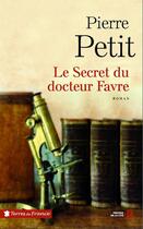 Couverture du livre « Le secret du docteur Favre » de Pierre Petit aux éditions Presses De La Cite