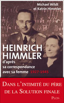 Couverture du livre « Heinrich Himmler ; d'après sa correspondance avec sa femme ; 1927-1945 » de Michael Wildt aux éditions Plon