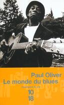 Couverture du livre « Le Monde Du Blues » de Paul Oliver aux éditions 10/18
