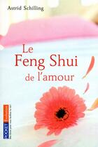 Couverture du livre « Le feng shui de l'amour » de Astrid Schilling aux éditions Pocket