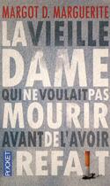 Couverture du livre « La vieille dame qui ne voulait pas mourir avant de l'avoir refait » de Margot D. Marguerite aux éditions Pocket