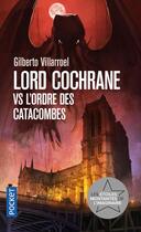 Couverture du livre « Lord Cochrane vs l'ordre des catacombes » de Gilberto Viillarroel aux éditions Pocket