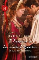 Couverture du livre « Passion à la cour d'Ecosse » de Blythe Gifford aux éditions Harlequin