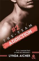 Couverture du livre « The team Tome 2 ; addiction » de Lynda Aicher aux éditions Harlequin