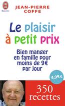 Couverture du livre « Le plaisir à petit prix » de Jean-Pierre Coffe aux éditions J'ai Lu