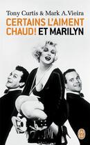 Couverture du livre « Certains l'aiment chaud ! et Marilyn » de Tony Curtis et Mark A. Vieira aux éditions J'ai Lu