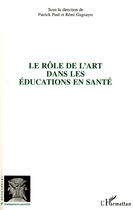 Couverture du livre « Le rôle de l'art dans les éducations en santé » de  aux éditions L'harmattan