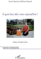 Couverture du livre « À quoi bon aller voter aujourd'hui » de Olivier Durand aux éditions L'harmattan