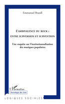 Couverture du livre « L'ambivalence du rock : entre subversion et subvention ; une enquête sur l'institutionnalisation des musiques populaires » de Emmanuel Brandl aux éditions Editions L'harmattan