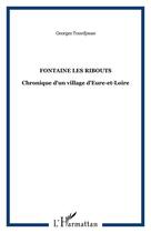 Couverture du livre « FONTAINE LES RIBOUTS : Chronique d'un village d'Eure-et-Loire » de Georges Tourdjman aux éditions Editions L'harmattan