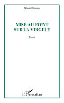 Couverture du livre « Mise au point sur la virgule » de Gerard Barroy aux éditions Editions L'harmattan