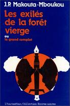 Couverture du livre « Les exilés de la forêt vierge ; ou le grand complot » de J.P. Makouta-Mboukou aux éditions Editions L'harmattan