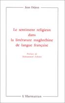 Couverture du livre « Le sentiment religieux dans la littérature maghrébine de langue française » de Jean Dejeux aux éditions Editions L'harmattan