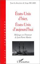 Couverture du livre « ÉTATS-UNIS D'HIER, ÉTATS-UNIS D'AUJOURD'HUI : Mélanges en l'honneur de Jean-Pierre MARTIN » de Serge Ricard aux éditions Editions L'harmattan