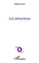 Couverture du livre « Les attractions » de Gregoire Loiseau aux éditions Editions L'harmattan