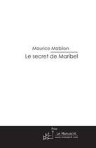 Couverture du livre « Le secret de maribel » de Maurice Mabilon aux éditions Editions Le Manuscrit