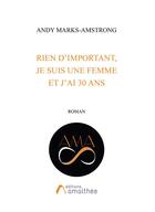 Couverture du livre « Rien d'important, je suis une femme et j'ai 30 ans » de Marks-Amstrong Andy aux éditions Amalthee