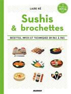 Couverture du livre « Sushis & yakitoris ; recettes, infos et techniques en pas à pas » de Laure Kie aux éditions Mango