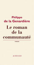 Couverture du livre « Le roman de la communauté » de Philippe De La Genardiere aux éditions Editions Actes Sud