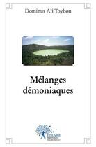 Couverture du livre « Melanges demoniaques » de Dominus Ali Toybou aux éditions Edilivre