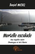 Couverture du livre « Mortelle escalade » de Michel/Daniel aux éditions Edilivre