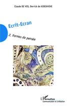 Couverture du livre « Écrit écran Tome 2 ; formes de pensée » de Derrick De Kerckhove et Claude De Vos aux éditions L'harmattan