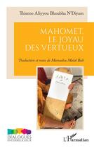 Couverture du livre « Mahomet, le joyau des vertueux » de Thierno Aliyyou Bhoubha N'Diyam aux éditions L'harmattan