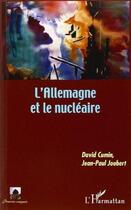 Couverture du livre « L'Allemagne et le nucléaire » de Jean-Paul Joubert et David Cumin aux éditions L'harmattan