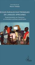 Couverture du livre « Écoles rurales électroniques en langues africaines ; expérimentation au Cameroun et orientation politique panafricaine » de Maurice Tadadjeu aux éditions L'harmattan